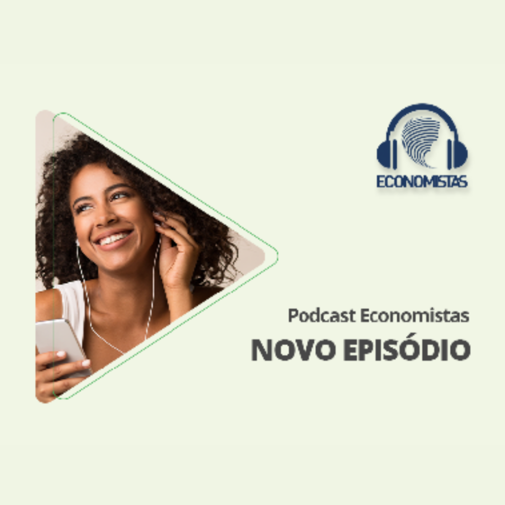 Nova temporada do Podcast Economistas traz o projeto Economia em Debate