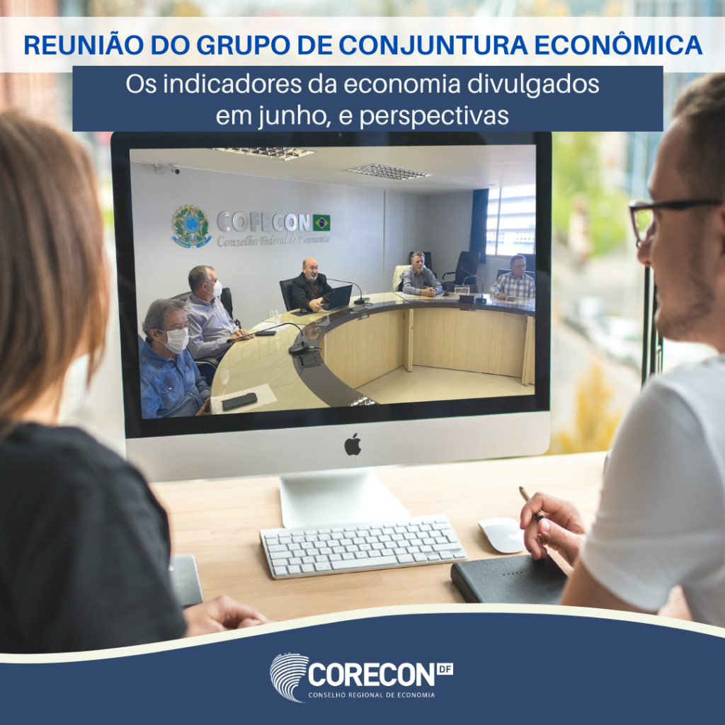 Grupo de Conjuntura Econômica se reuniu para discutir os indicadores da economia de junho e perspectivas