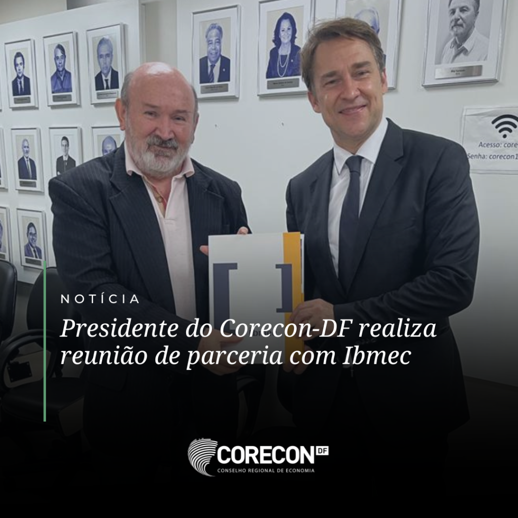 Presidente do Corecon-DF realiza reunião de parceria com Ibmec