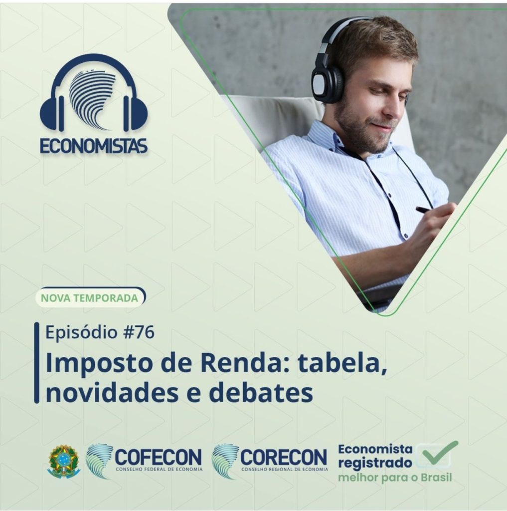 Imposto de Renda: tabela, novidades e debates – Podcast Economistas, novo episódio