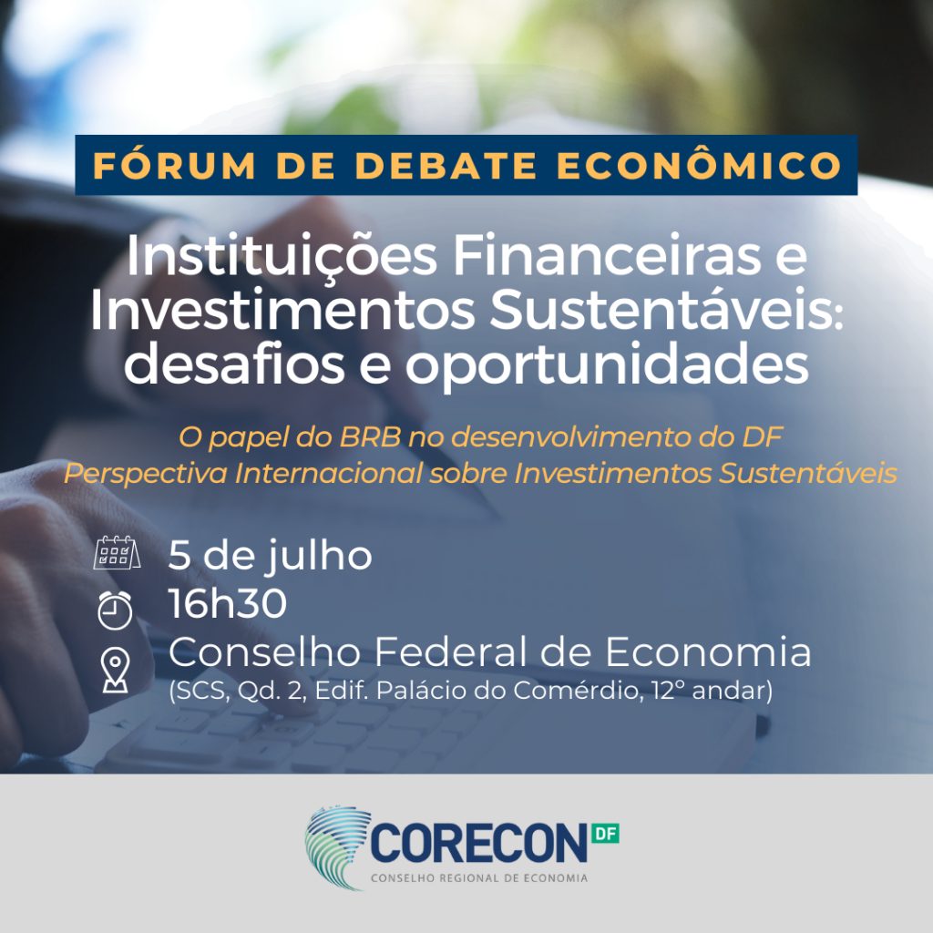 Instituições Financeiras e Investimentos Sustentáveis: desafios e oportunidades será o tema da próxima reunião do Fórum de Debate Econômico