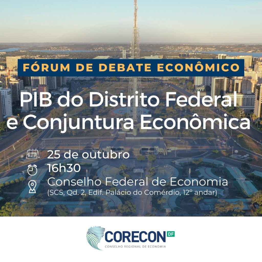 PIB DO DISTRITO FEDERAL E CONJUNTURA ECONÔMICA será o tema da próxima reunião do Fórum de Debate Econômico