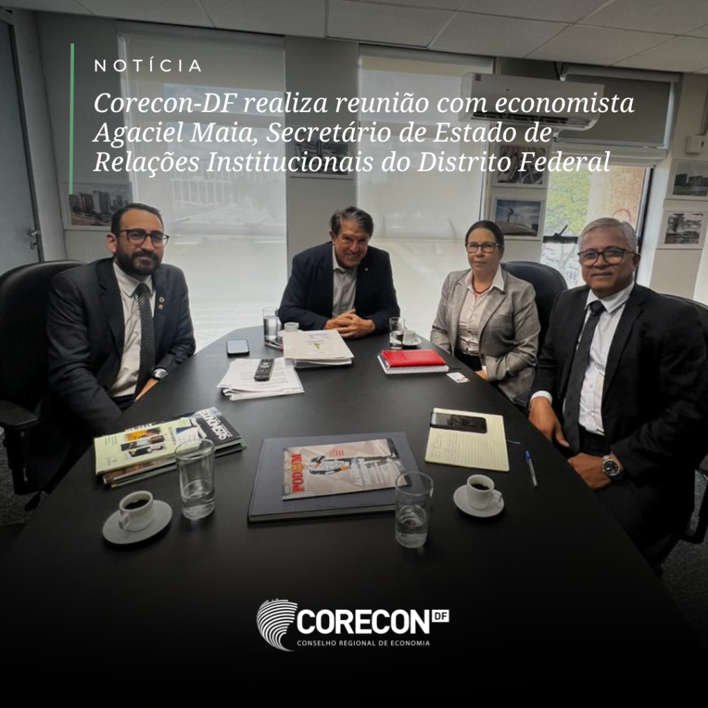 Corecon-DF realiza reunião com economista Agaciel Maia, Secretário de Estado de Relações Institucionais do Distrito Federal