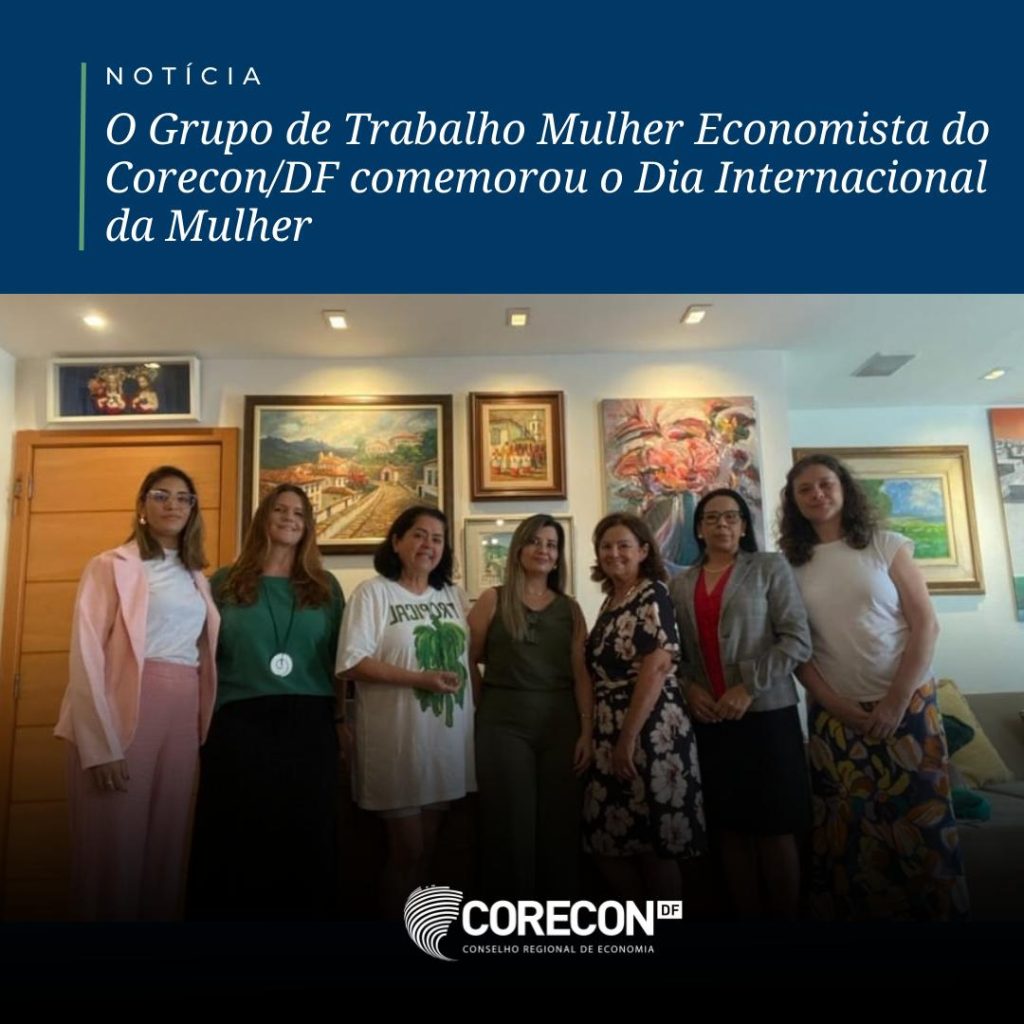 O Grupo de Trabalho Mulher Economista do Corecon/DF comemora o Dia Internacional da Mulher