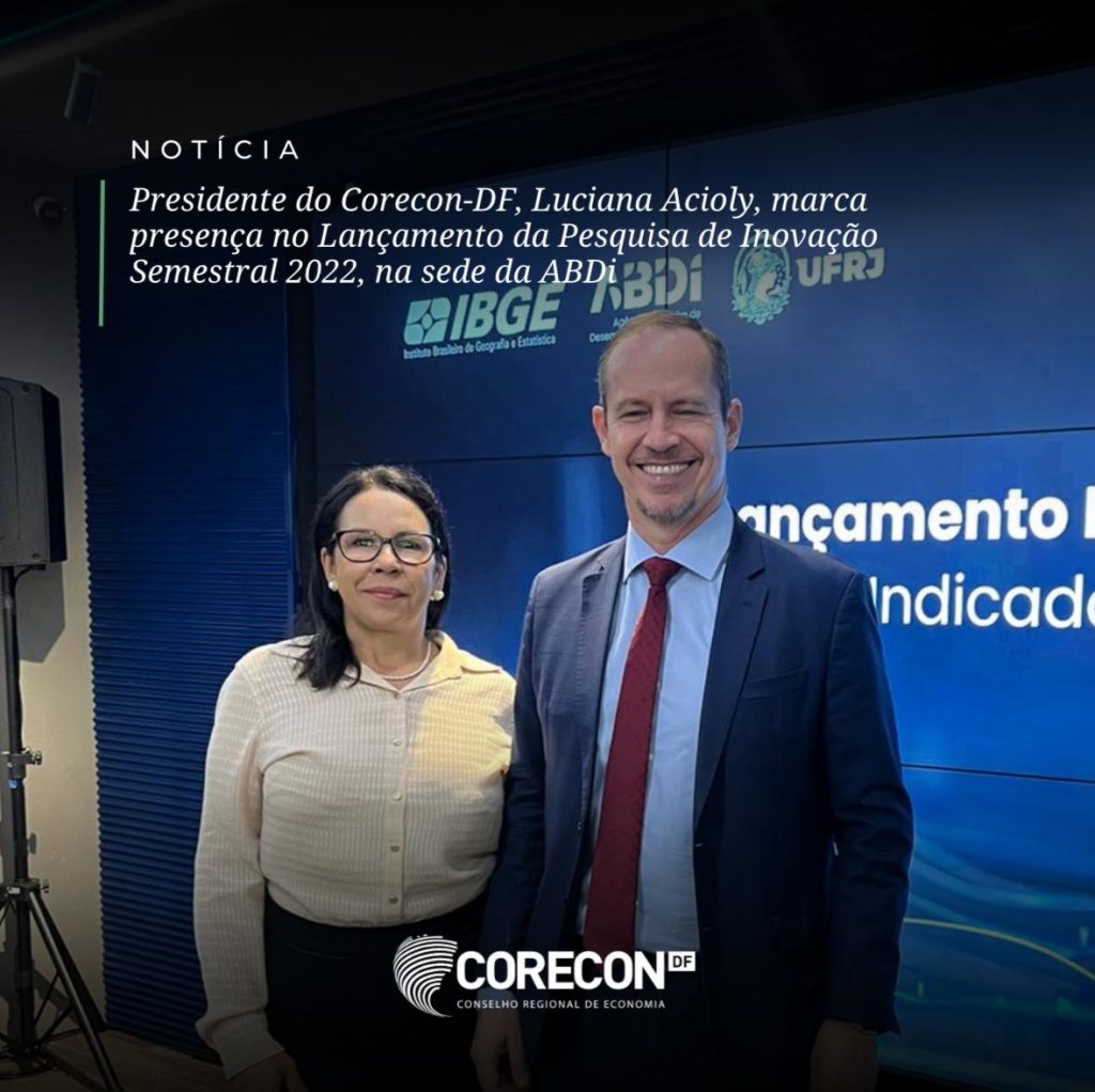 Presidente do Corecon-DF, Luciana Acioly, marca presença o Lançamento da Pesquisa de Inovação Semestral 2022, na sede da ABDI