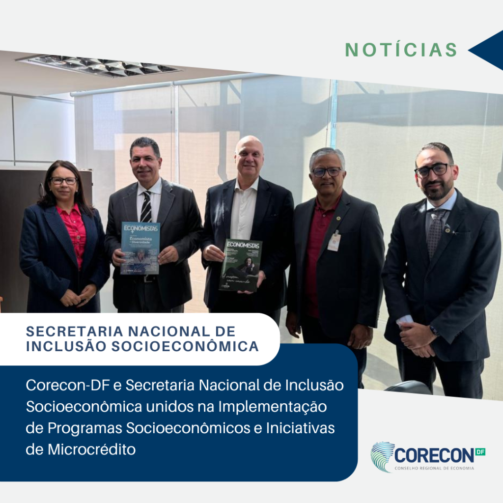Corecon/DF e Secretaria Nacional de Inclusão Socioeconômica Unidos na Implementação de Programas Socioeconômicos e Iniciativas de Microcrédito