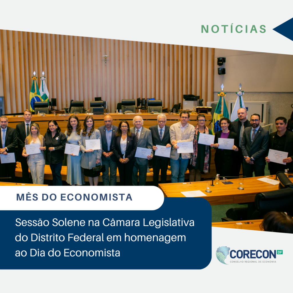 Câmara Legislativa do DF Celebra Dia do Economista com Homenagens e Debate sobre Atividades Exclusivas da Profissão