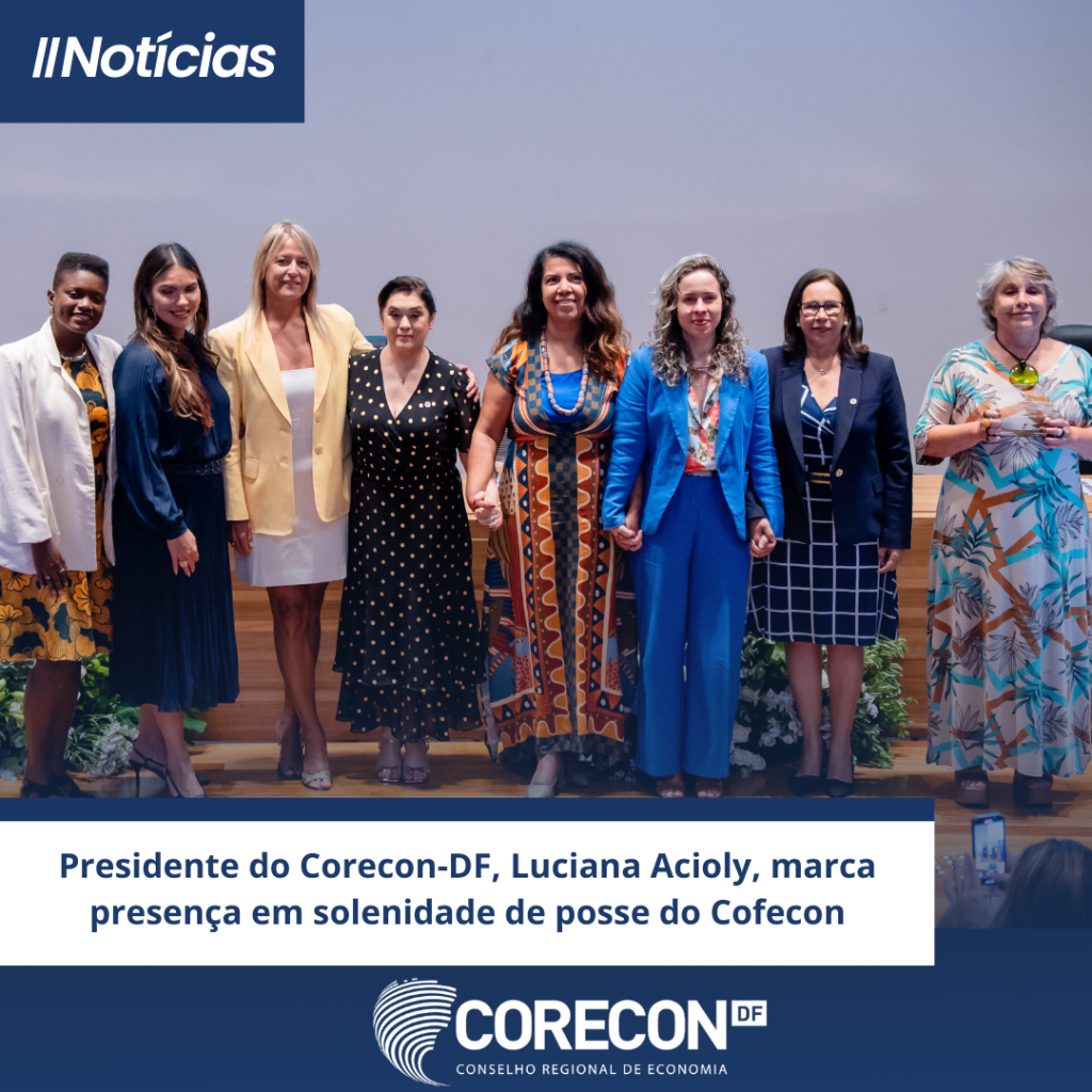 Presidente do Corecon-DF, Luciana Acioly, marca presença em solenidade de posse do Cofecon