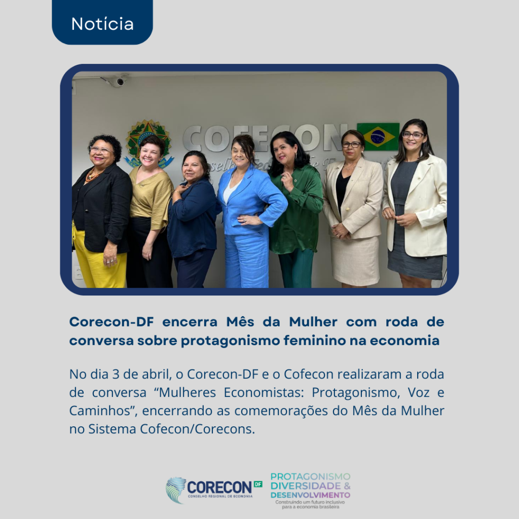 Economia com voz feminina: Corecon-DF participa de roda de conversa que celebra o Mês da Mulher