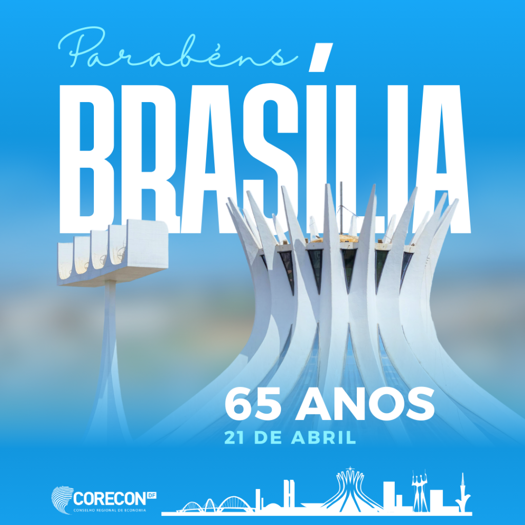 Corecon-DF saúda os 65 Anos de Brasília: História, Desenvolvimento e Futuro