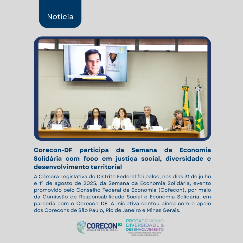 Corecon-DF participa da Semana da Economia Solidária com foco em justiça social, diversidade e desenvolvimento territorial
