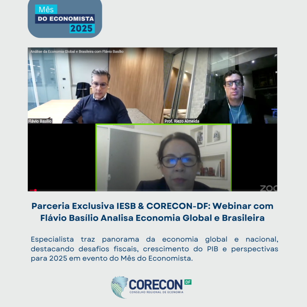 Parceria Exclusiva IESB & CORECON-DF: Webinar com Flávio Basílio Analisa Economia Global e Brasileira