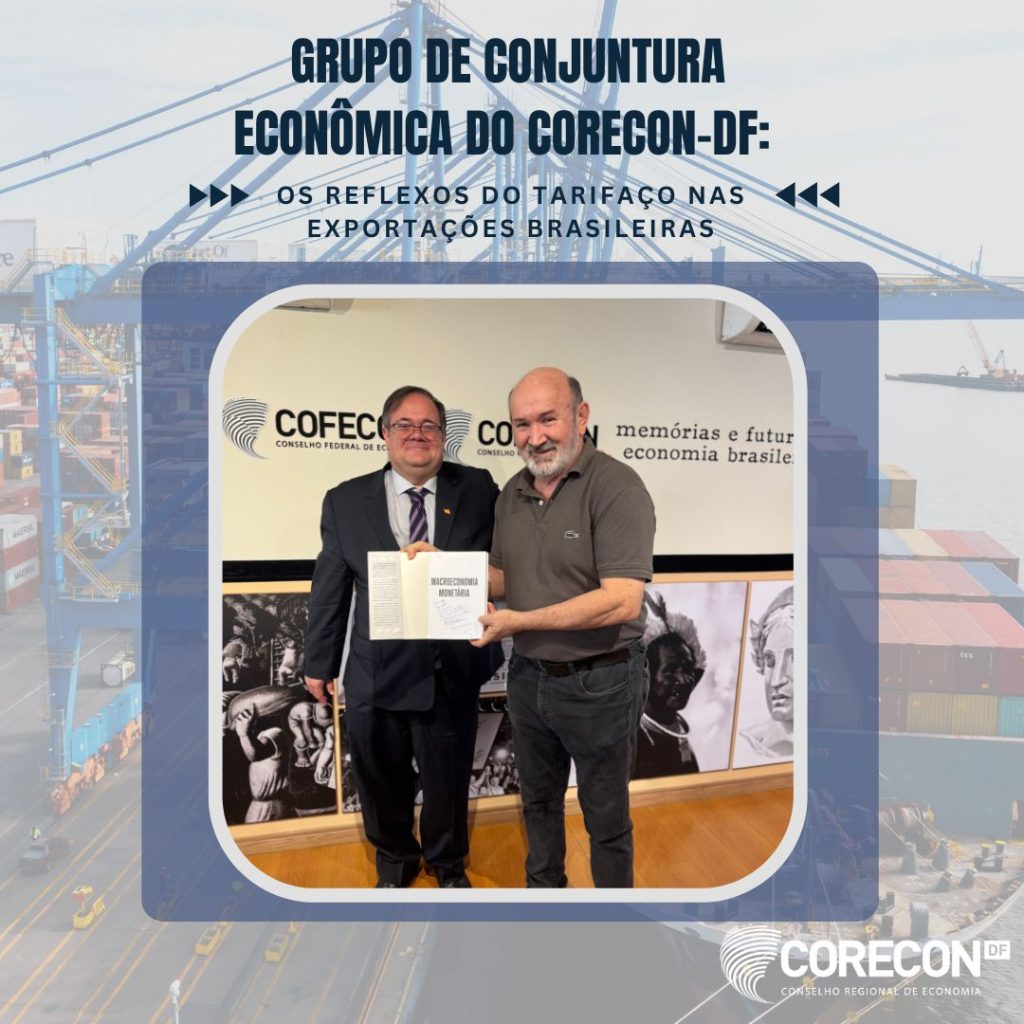 Corecon-DF realiza Reunião de Conjuntura Econômica sobre os reflexos do “tarifaço” nas exportações brasileiras