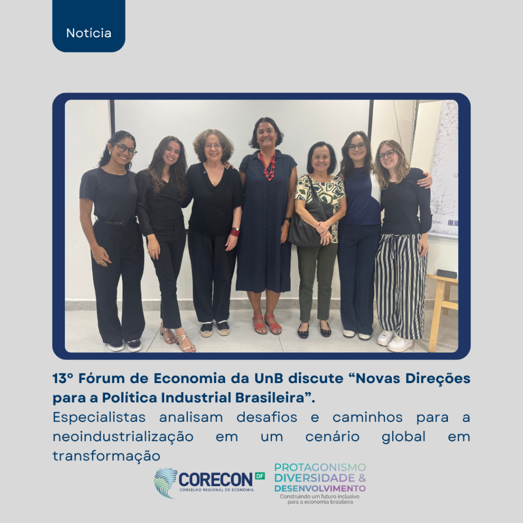13º Fórum de Economia da UnB discute “Novas Direções para a Política Industrial Brasileira”