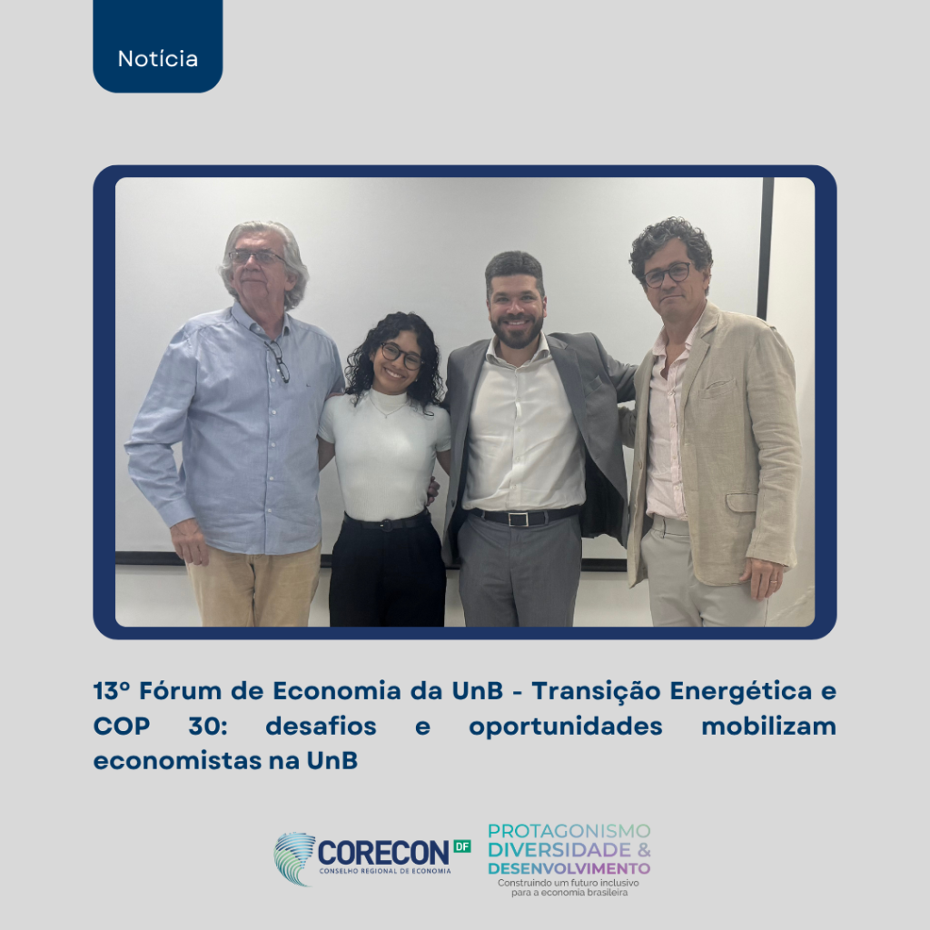 Transição Energética e COP 30: desafios e oportunidades mobilizam economistas na UnB