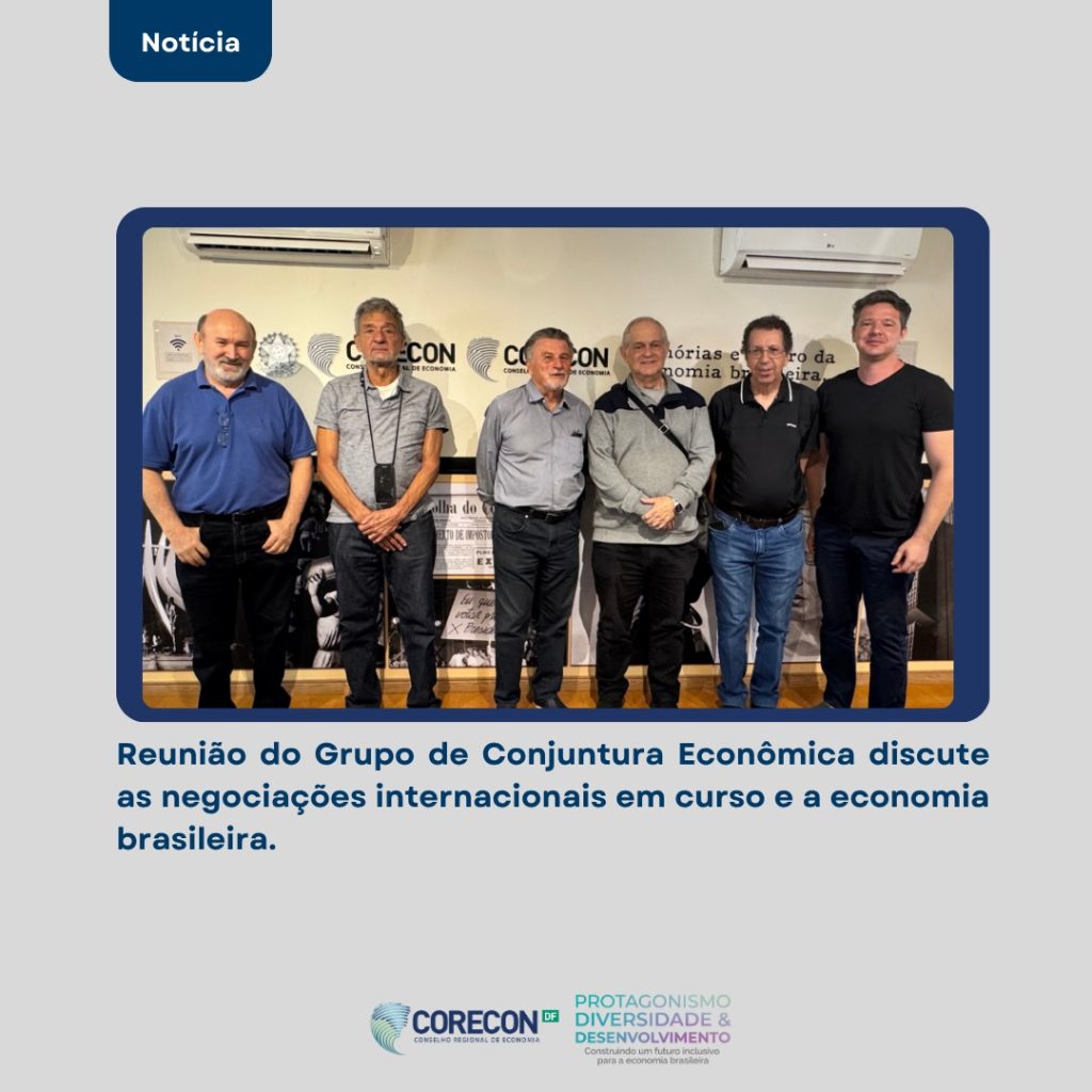 Reunião do Grupo de Conjuntura Econômica discute as negociações internacionais em curso e a economia brasileira