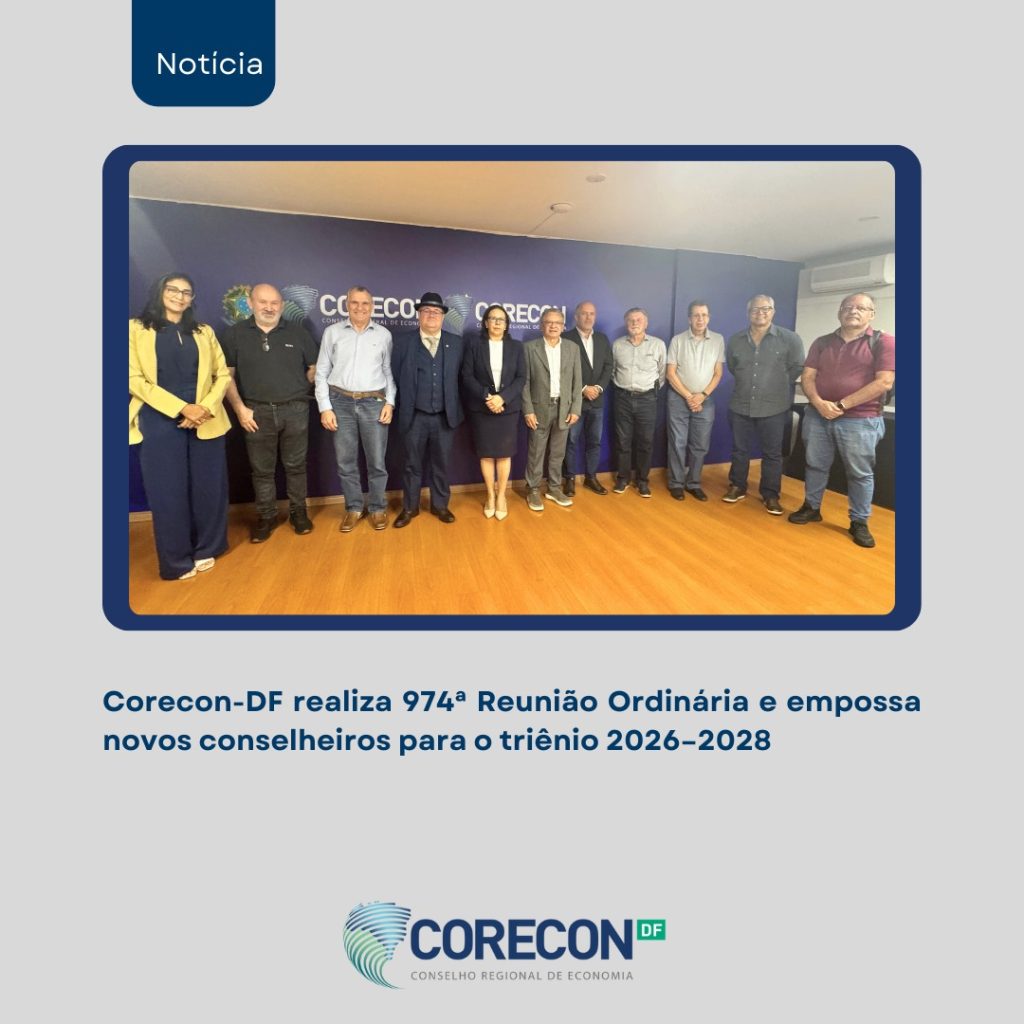 Corecon-DF realiza 974ª Reunião Ordinária e empossa novos conselheiros para o triênio 2026–2028