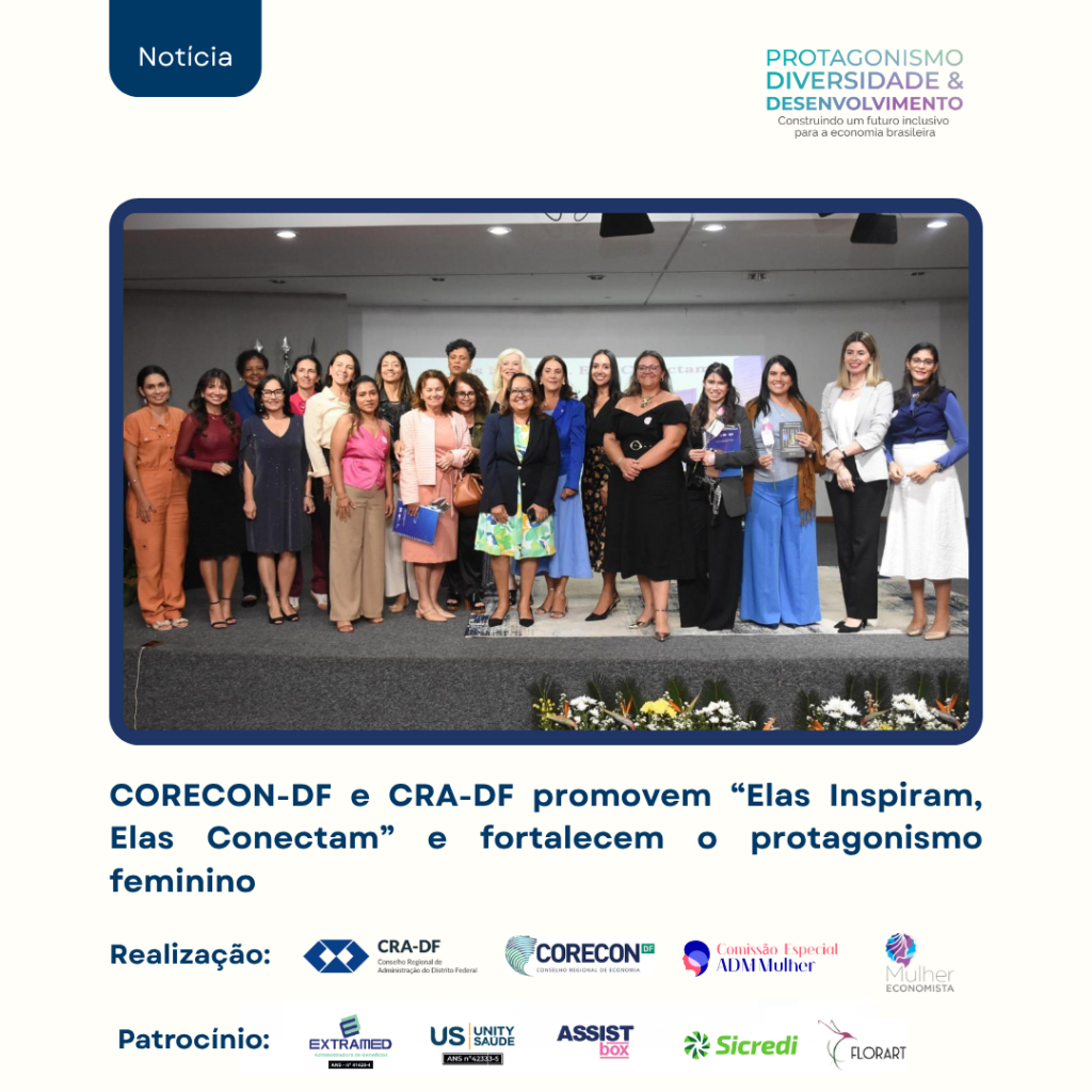 CORECON-DF e CRA-DF promovem “Elas Inspiram, Elas Conectam” e fortalecem o protagonismo feminino